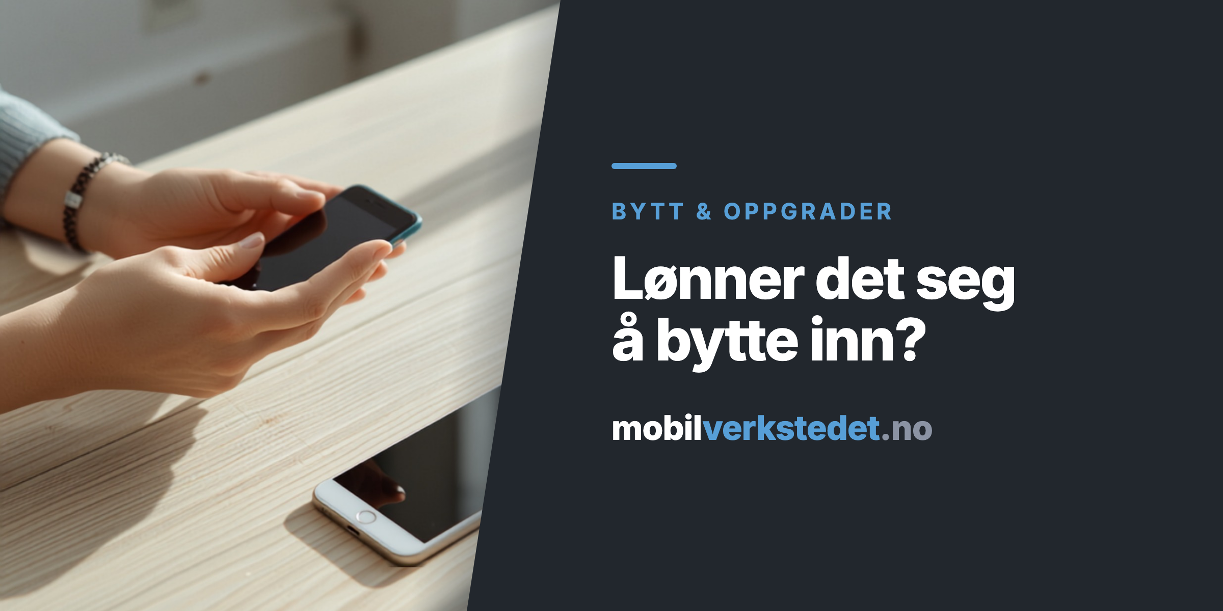 Hender som holder en eldre mobil over et lyst bord, med en annen mobil ved siden av